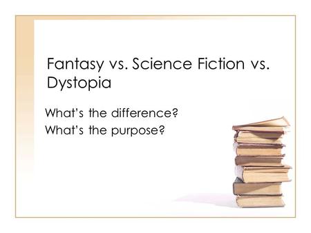 Fantasy vs. Science Fiction vs. Dystopia
