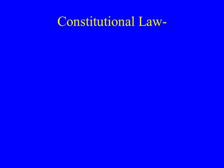 Constitutional Law-. Functions of the Constitution Provides the Structure of Government Establishes Federalism Provides for the Regulation of Business.