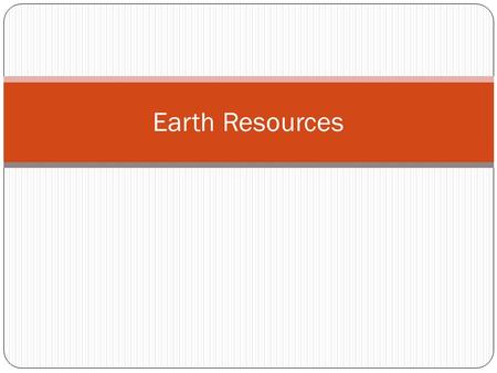 Earth Resources.