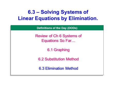 6.3 – Solving Systems of Linear Equations by Elimination.