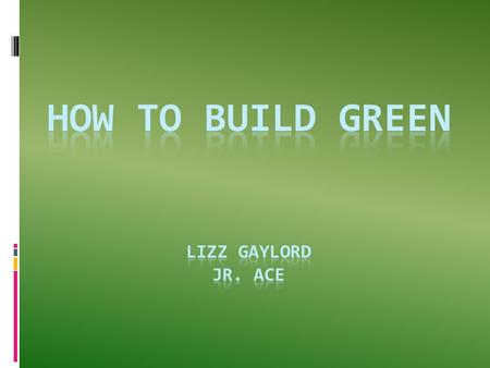 What do you think?  Why should we care about building green?  Why should we be using renewable and recycled materials?