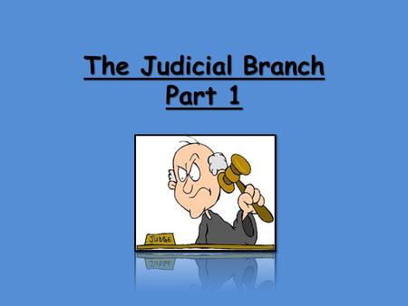 The Judicial Branch Part 1