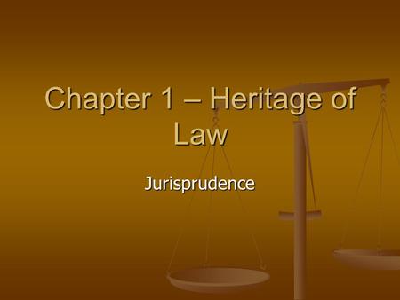 Chapter 1 – Heritage of Law Jurisprudence. Agenda 1. A little more Highway Traffic Act closure 1. A little more Highway Traffic Act closure 2. Jurisprudence.