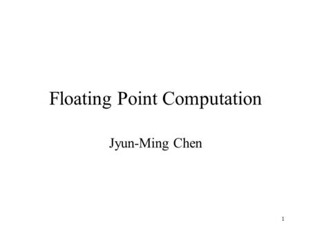 Floating Point Computation