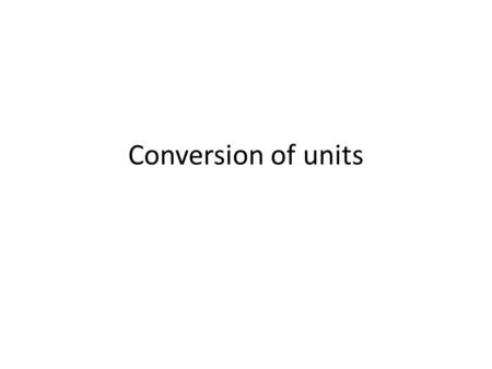 Conversion of units.
