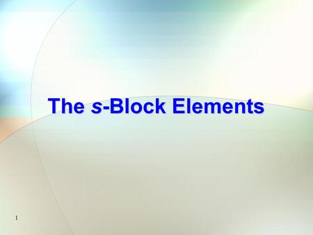1 The s-Block Elements 2 Elements of Groups IA* (the alkali metals) and IIA* (the alkaline earth metals)  constitute the s-block elements  their outermost.