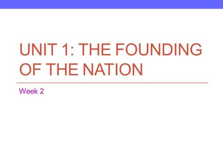 Unit 1: The Founding of the Nation