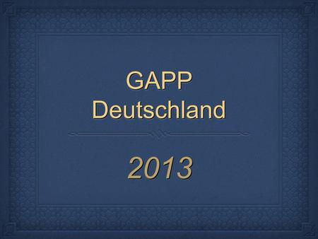 GAPP Deutschland 20132013. GAPPGAPP G erman A merican P artnershi p P rogram.