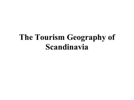 The Tourism Geography of Scandinavia