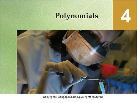 Copyright © Cengage Learning. All rights reserved. Polynomials 4.