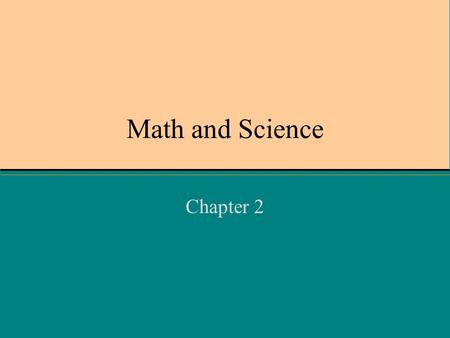 Math and Science Chapter 2. The SI System What does SI stand for? –Sytems International »Regulated by the International Bureau of Weights and Measures.