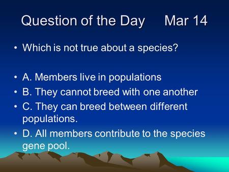 Question of the Day Mar 14 Which is not true about a species?