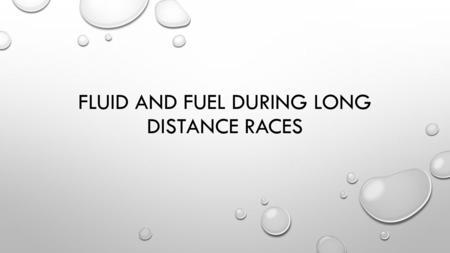 Fluid and Fuel during long distance races