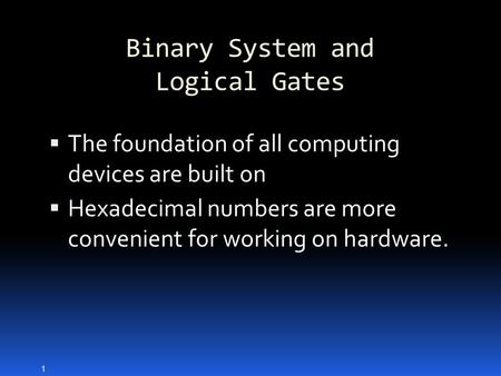 Binary System and Logical Gates