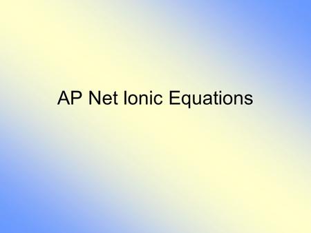 AP Net Ionic Equations.