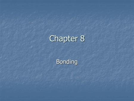 Chapter 8 Bonding.