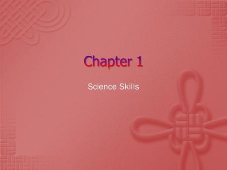 Chapter 1 Science Skills.