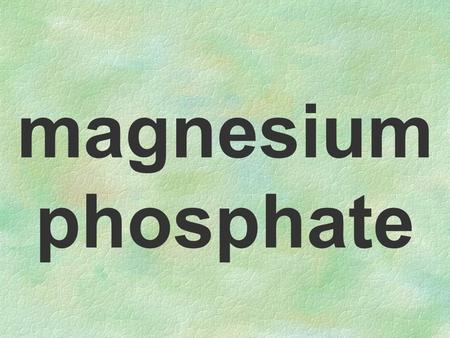 magnesium phosphate ANSWER: Mg 3 (PO 4 ) 2 KClO 4.