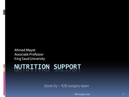 Ahmed Mayet Associate Professor King Saud University Done by : 428 surgery team 1 428 surgery team.