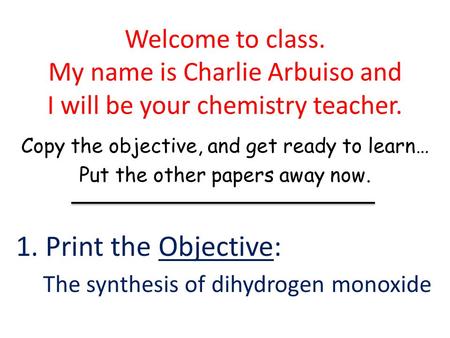 1. Print the Objective: The synthesis of dihydrogen monoxide