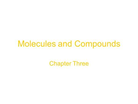Molecules and Compounds Chapter Three. Wolpa/Advanced Placement Chemistry Molecules Molecules are groups of atoms chemically bonded together. Molecules.