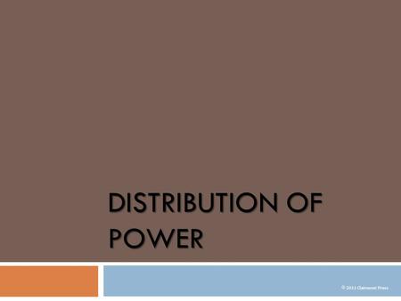 Distribution of Power  2011 Clairmont Press.