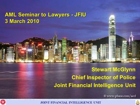 JOINT FINANCIAL INTELLIGENCE UNIT Stewart McGlynn Chief Inspector of Police Joint Financial Intelligence Unit AML Seminar to Lawyers - JFIU 3 March 2010.