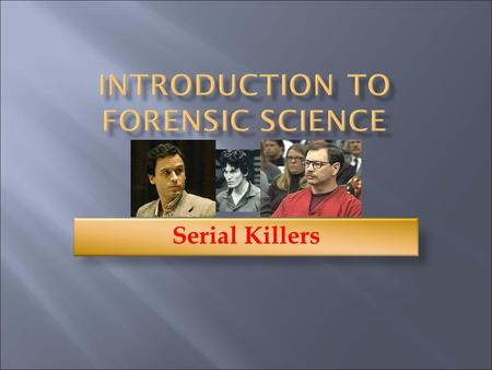 Serial Killers.  Serial murders - repetitive homicides, nearly always one-on-one murders, where the perpetrator is usually a stranger or has a slight.
