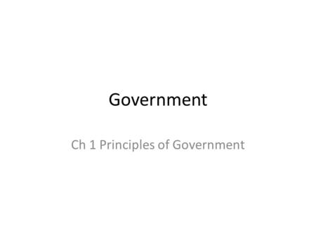 Government Ch 1 Principles of Government. Where did the U.S. get its ideas about democracy and government? 1.A a.Greece b.Rome 2.Patterned after ________________’s.