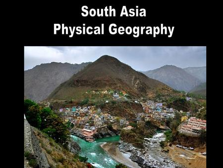 Intro 1 I. Landforms and Resources A. Subcontinent B. Mountains C. River Systems D. Islands E. Resources I can…. 1. Explain how mountains and bodies.
