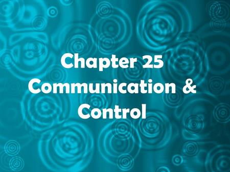 Chapter 25 Communication & Control
