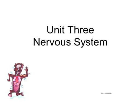 Unit Three Nervous System Lisa Michelek. Regulation Regulation is the life process by which cells and organisms respond to changes in and around them.