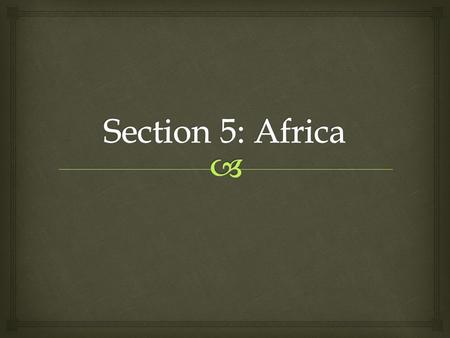 Section 5: Africa.