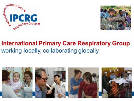 International Primary Care Respiratory Group working locally, collaborating globally.