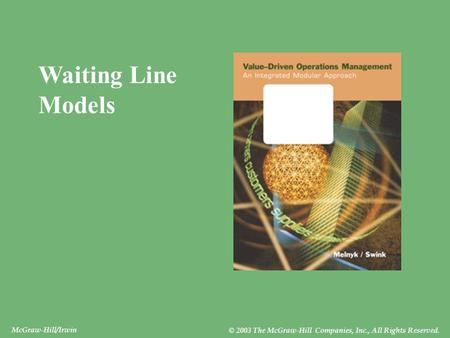 McGraw-Hill/Irwin © 2003 The McGraw-Hill Companies, Inc., All Rights Reserved. Waiting Line Models.