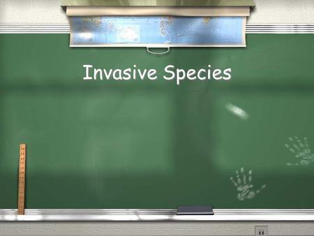 Invasive Species. What is an invasive species? / Exotic Species are species that occur outside of their natural ranges because of human activity (1).