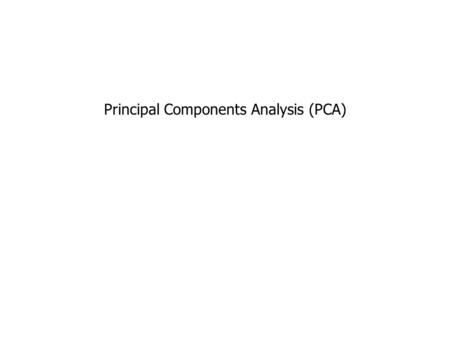 Principal Components Analysis (PCA). a technique for finding patterns in data of high dimension.