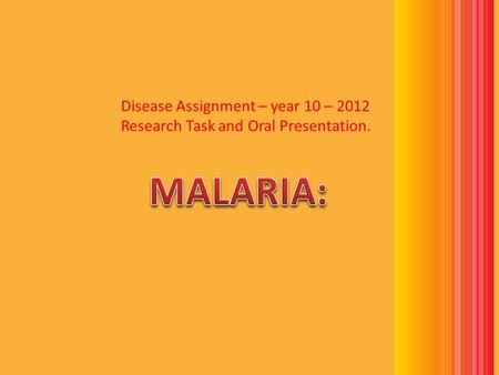 Disease Assignment – year 10 – 2012 Research Task and Oral Presentation.