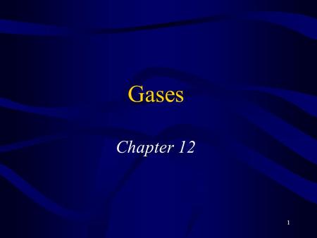 1 Gases Chapter 12. 2 Properties of Gases Expand to completely fill their container Take the Shape of their container Low Density –much less than solid.