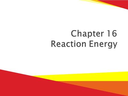  Section 1 – Thermochemistry  Section 2 – Driving Force of Reactions.