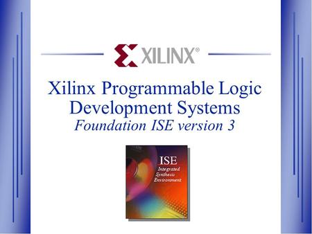 Xilinx Programmable Logic Development Systems Foundation ISE version 3