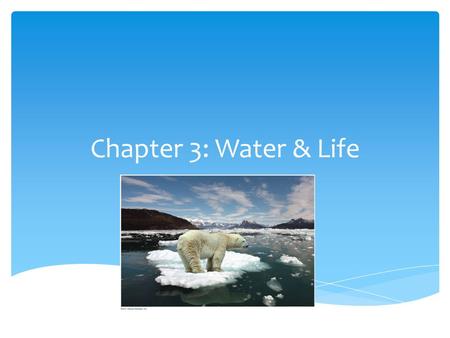 Chapter 3: Water & Life. 1.I can explain the significance of polar covalent and hydrogen bonds within and between water molecules. a.I can determine how.