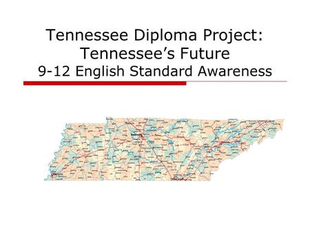 Tennessee Diploma Project: Tennessee’s Future 9-12 English Standard Awareness.