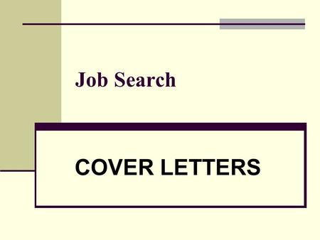 Job Search COVER LETTERS. 2  YOU = the Product Sell yourself Like a product or a service.