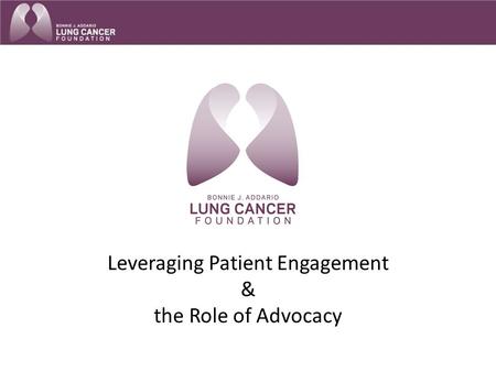 Leveraging Patient Engagement & the Role of Advocacy.