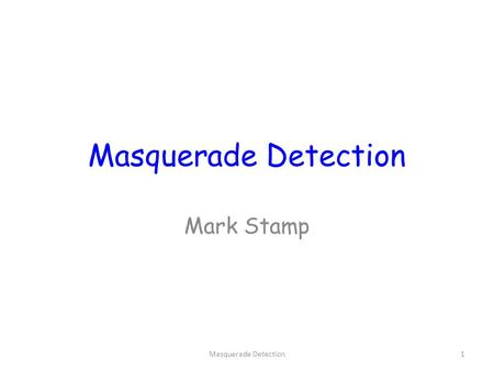 Masquerade Detection Mark Stamp 1Masquerade Detection.