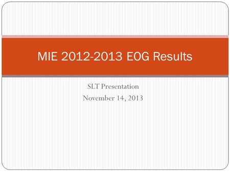 SLT Presentation November 14, 2013 MIE 2012-2013 EOG Results.