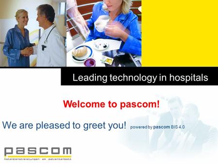 Leading technology in hospitals Welcome to pascom! We are pleased to greet you! powered by pascom BIS 4.0.