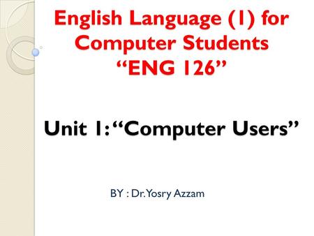 English Language (1) for Computer Students “ENG 126”