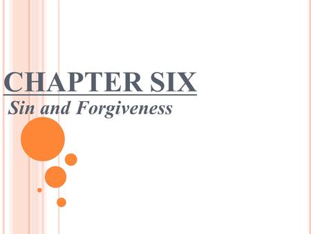 CHAPTER SIX Sin and Forgiveness. We Are Sinners Capital sins Moral vices that give rise to many other failures to love.